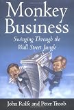 Rolfe, John: Monkey Business: Swinging Through the Wall Street Jungle Rolfe, John: Monkey Business: Swinging Through the Wall Street Jungle