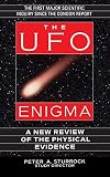 Sturrock, Peter A.: The Ufo Enigma: A New Review of the Physical Evidence Sturrock, Peter A.: The Ufo Enigma: A New Review of the Physical Evidence