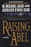 Gear, W. Michael: Raising Abel