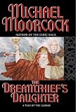 Moorcock, Michael: The Dreamthief's Daughter Moorcock, Michael: The Dreamthief's Daughter