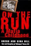 Hill, Gregg: On the Run: A Mafia Childhood Hill, Gregg: On the Run: A Mafia Childhood