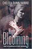 Yarbro, Chelsea Quinn: Night Blooming: From the Chronicles of Saint-Germain