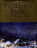 Snyder, John: The Golden Ring : A Christmas Story
