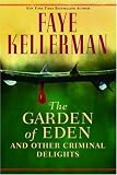 Kellerman, Faye: The Garden of Eden: And Other Criminal Delights Kellerman, Faye: The Garden of Eden: And Other Criminal Delights