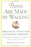 Jacobs-Stewart, Thérèse: Paths are Made by Walking: Practical Steps for Attaining Serenity Jacobs-Stewart, Thérèse: Paths are Made by Walking: Practical Steps for Attaining Serenity