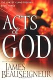 Beauseigneur, James: Acts of God: the Christ Clone Trilogy, Book Three Beauseigneur, James: Acts of God: the Christ Clone Trilogy, Book Three