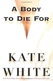 White, Kate: A Body to Die for