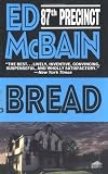 McBain, Ed: Bread: An 87th Precinct Mystery Novel