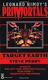 Perry, Steve: Leonard Nimoy's Primortals: Target Earth Perry, Steve: Leonard Nimoy's Primortals: Target Earth