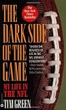 Green, Tim: The Dark Side of the Game: My Life in the NFL Green, Tim: The Dark Side of the Game: My Life in the NFL