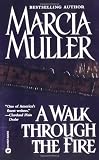 Muller, Marcia: A Walk Through the Fire