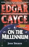 Stearn, Jesse: Edgar Cayce on the Millennium Stearn, Jesse: Edgar Cayce on the Millennium
