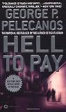 Pelecanos, George P.: Hell to Pay Pelecanos, George P.: Hell to Pay
