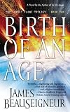 BeauSeigneur, James: Birth of an Age BeauSeigneur, James: Birth of an Age
