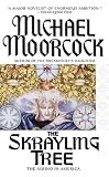 Moorcock, Michael: The Skrayling Tree