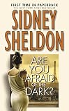 Sheldon, Sidney: Are You Afraid of the Dark?: A Novel Sheldon, Sidney: Are You Afraid of the Dark?: A Novel