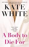 White, Kate: A Body to Die for White, Kate: A Body to Die for