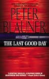 Blauner, Peter: The Last Good Day Blauner, Peter: The Last Good Day