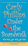 Phillips, Carly: Under The Boardwalk Phillips, Carly: Under The Boardwalk