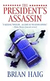 The President's Assassin (0446617113) by Haig, Brian Haig, Brian: The President's Assassin