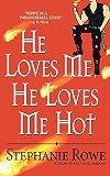 Rowe, Stephanie: He Loves Me, He Loves Me Hot Rowe, Stephanie: He Loves Me, He Loves Me Hot