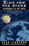 Lightman, Alan P.: Time for the Stars: Astronomy in the 1990s Lightman, Alan P.: Time for the Stars: Astronomy in the 1990s