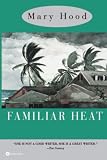 Hood, Mary: Familiar Heat Hood, Mary: Familiar Heat