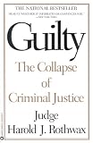 Rothwax, Harold J.: Guilty: The Collapse of Criminal Justice