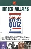 Nordlander, Charles: The Great American History Quiz: Heroes and Villains