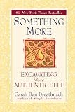 Breathnach, Sarah Ban: Something More: Excavating Your Authentic Self