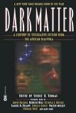 Thomas, Sheree R.: Dark Matter : A Century of Speculative Fiction from the African Diaspora Thomas, Sheree R.: Dark Matter : A Century of Speculative Fiction from the African Diaspora