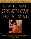 Hodson, Philip: How to Make Great Love to a Man Hodson, Philip: How to Make Great Love to a Man
