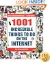 1001 Incredible Things to Do on the Internet