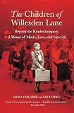Cohen, Lee: The Children of Willesden Lane: Beyond the Kindertransport A Memoir of Music, Love, and Survival Cohen, Lee: The Children of Willesden Lane: Beyond the Kindertransport A Memoir of Music, Love, and Survival