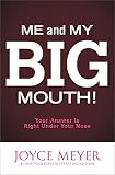 Meyer, Joyce: Me and My Big Mouth: Your Answer Is Right Under Your Nose Meyer, Joyce: Me and My Big Mouth: Your Answer Is Right Under Your Nose