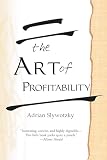 The Art of Profitabilty (0446692271) by Slywotzky, Adrian Slywotzky, Adrian: The Art of Profitabilty