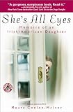 Conlon-McIvor, Maura: She's All Eyes : Memoirs of an Irish-American Daughter