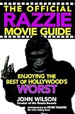 The Official Razzie Movie Guide : Enjoying the Best of Hollywood's Worst (0446693340) by Wilson, John Wilson, John: The Official Razzie Movie Guide : Enjoying the Best of Hollywood's Worst