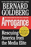Goldberg, Bernard: Arrogance : Rescuing America from the Media Elite Goldberg, Bernard: Arrogance : Rescuing America from the Media Elite