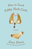 Dean, Zoey: How to Teach Filthy Rich Girls