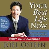 Osteen, Joel: Your Best Life Now 2007 Calendar: 7 Steps to Living at Your Full Potential Osteen, Joel: Your Best Life Now 2007 Calendar: 7 Steps to Living at Your Full Potential