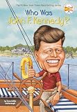 McDonough, Yona Zeldis: Who Was John F. Kennedy? McDonough, Yona Zeldis: Who Was John F. Kennedy?