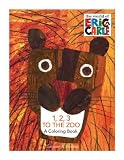 Carle, Eric: 1,2,3 to the Zoo: A Coloring Book Carle, Eric: 1,2,3 to the Zoo: A Coloring Book