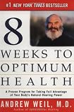 Weil, Andrew: Eight Weeks to Optimum Health : A Proven Program for Taking Full Advantage of Your Body's Natural Healing Power Weil, Andrew: Eight Weeks to Optimum Health : A Proven Program for Taking Full Advantage of Your Body's Natural Healing Power