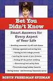 Spizman, Robyn Freedman: Bet You Didn't Know : Smart Answers for Every Aspect of Your Life Spizman, Robyn Freedman: Bet You Didn't Know : Smart Answers for Every Aspect of Your Life
