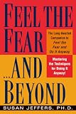 Jeffers, Susan J.: Feel the Fear...and Beyond: Mastering the Techniques for Doing It Anyway Jeffers, Susan J.: Feel the Fear...and Beyond: Mastering the Techniques for Doing It Anyway