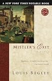 Begley, Louis: Mistler's Exit Begley, Louis: Mistler's Exit
