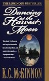 McKinnon, K. C.: Dancing at the Harvest Moon