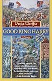 Giardina, Denise: Good King Harry Giardina, Denise: Good King Harry