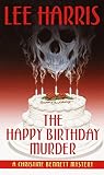 Harris, Lee: The Happy Birthday Murder : A Christine Bennett Mystery